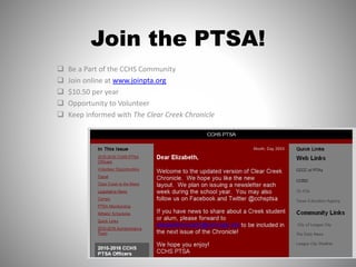 Join the PTSA!
 Be a Part of the CCHS Community
 Join online at www.joinpta.org
 $10.50 per year
 Opportunity to Volunteer
 Keep informed with The Clear Creek Chronicle
 