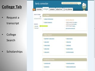 College Tab
• Request a
transcript
• College
Search
• Scholarships
 
