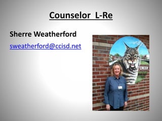 Counselor L-Re
Sherre Weatherford
sweatherford@ccisd.net
 