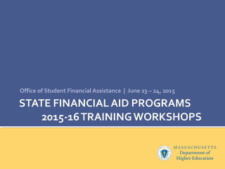 Office of Student Financial Assistance | June 23 – 24, 2015
 