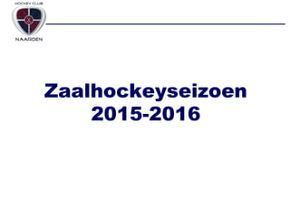 Zaalhockeyseizoen
2015-2016
 