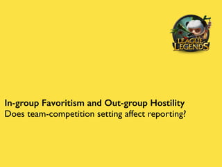 What can we see from intergroup conflicts?
Ingroup favoritsm
RQ2: What is the difference between reporting behavior
of the...