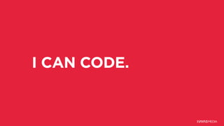 I CAN CODE.
 