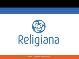 Religiana – presentation webversion 2015
 