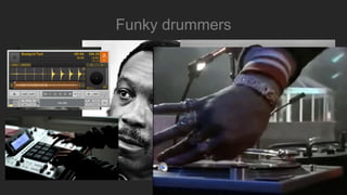 Funky drummers
 