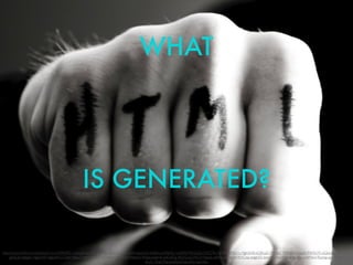 WHAT
!
!
!
IS GENERATED?
https://www.ﬂickr.com/photos/f-l-e-x/3096005116/in/photolist-5HzQsy-ah1UJ3-9WjzQW-q6xrU5-eQkJhu-oWah5L-noSbAV-9nNZaQ-5XZ3To-9gi7Rx-eMzU1y-9gb3m8-eQ8LqD-9WSkjF-9WSkhK-9zurtr-9WSk3X-eQkasL-eQ8GQ6-
gi65Qe-9gbgVc-9geLWE-9gbiwR-k3TpbP-9EiwTi-bMTAYe-aYNGWB-6VTDDM-96t4ms-9s4Jas-bsjtmK-edG4Dq-rFb2Q-aZYKCH-Paes6-sd9Vtx-eg9fuW-9rYCnp-edgbX5-bmrzPv-9qA9iA-aMgUmz-s1AMwV-9zurqp-gXd9UH-
iEyyC-3NaTMa-bodPpW-dLeWjL-bxHrbz
 