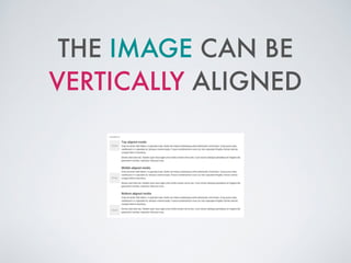 THE IMAGE CAN BE
VERTICALLY ALIGNED
 