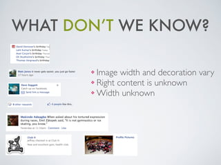 WHAT DON’T WE KNOW?
❖ Image width and decoration vary	

❖ Right content is unknown	

❖ Width unknown
 