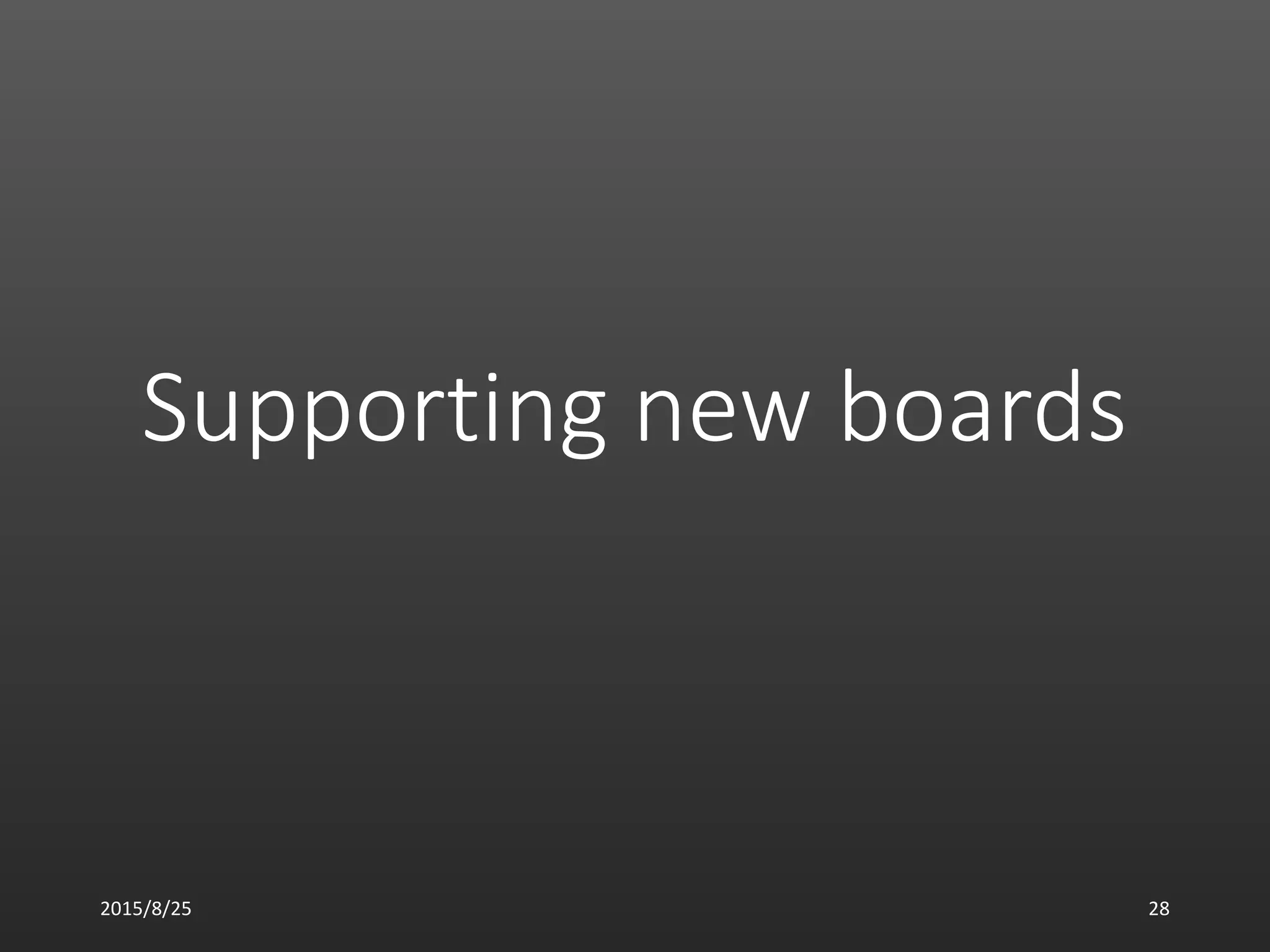 Supporting new boards
2015/8/25 28
 