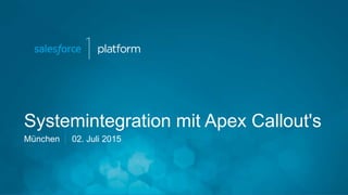 Systemintegration mit Apex Callout's
München 02. Juli 2015
 