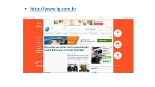 • http://www.ig.com.br
 