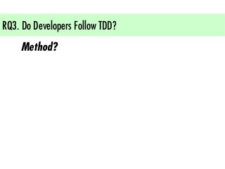 RQ4. How Much Do Developers Test?
Software Testing takes ...
 