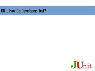RQ1. How Do Developers Test?
How Long is a Test Run?
50% < 0.5s
75% < 5s
95% < 2m
Image: https://blog.shareaholic.com/reta...