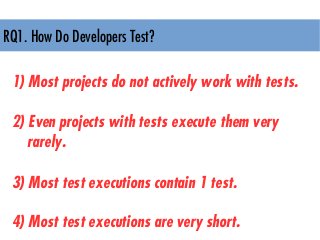 RQ2. How Do Developers Manage Failing Tests?
1) Dive into production code
2) Switch away from Eclipse
3) Almost no debug p...
