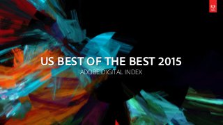 US BEST OF THE BEST 2015
ADOBE DIGITAL INDEX
 