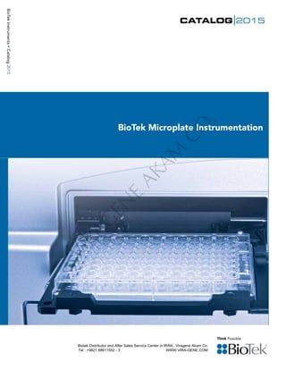 BioTekInstruments•Catalog2015
BioTek Microplate Instrumentation
VIRAG
EN
E
AKAM
CO
.
Biotek Distributor and After Sales Service Center in IRAN , Viragene Akam Co.
Tel : +9821 88611552 - 3 WWW.VIRA-GENE.COM
 