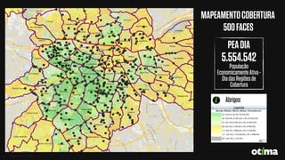 MAPEAMENTOCOBERTURA
500FACES
Abrigos
PEADIA
5.554.542
População
EconomicamenteAtiva-
DiadasRegiõesde
Cobertura
 