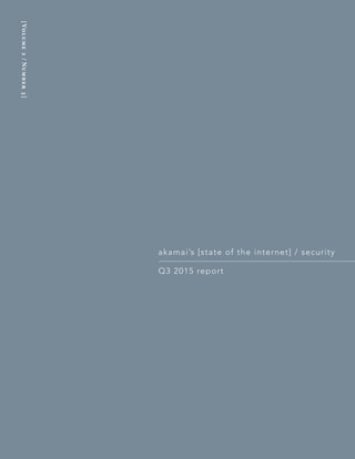 akamai’s [state of the internet] / security
Q3 2015 report
[Volume2­/Number3]
 