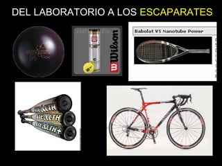 DEL LABORATORIO A LOS ESCAPARATES
 