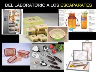 DEL LABORATORIO A LOS ESCAPARATES
 