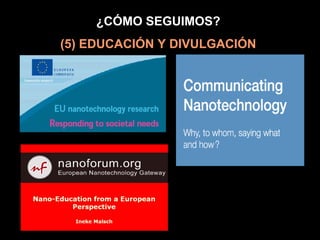 ¿CÓMO SEGUIMOS?
(5) EDUCACIÓN Y DIVULGACIÓN
 
