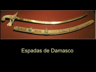 Espadas de Damasco
 