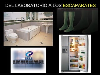 DEL LABORATORIO A LOS ESCAPARATES
 