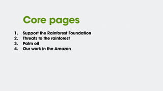 Core pages
1. Support the Rainforest Foundation
2. Threats to the rainforest
3. Palm oil
4. Our work in the Amazon
 