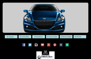 Compare Current Offers Build & Price Locate a Dealer Receive Updates CR -Z Site 
Join the millions of other Honda fans and connect with us socially.15 
Information Provided by: 
cr-z.honda.com 
 
