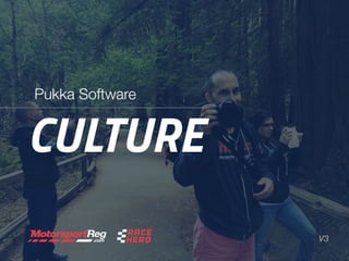 CULTURE
Pukka Software
V3
 