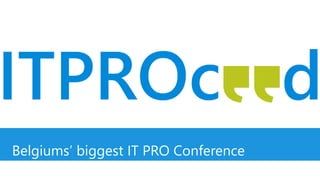 Belgiums’ biggest IT PRO Conference
 