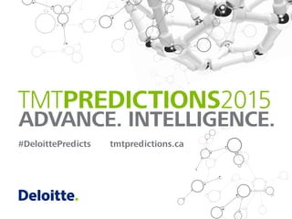 #DeloittePredicts tmtpredictions.ca
 