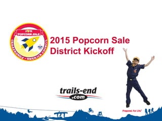 2015 Popcorn Sale
District Kickoff
1
 