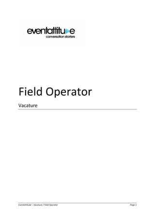Eventattitude – Vacature / Field Operator Page 1
Field Operator
Vacature
 