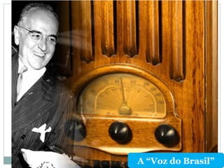 A “Voz do Brasil”
 
