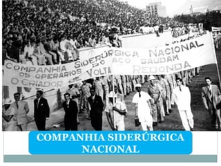 COMPANHIA SIDERÚRGICA
NACIONAL
 