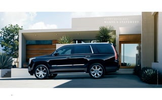 EscaladeESVPremiumCollection/BlackRaven
E S V J U S T M A K E S
A B I G G E R O N E .
32 |
E V E R Y E S C A L A D E
M A K E S A S T A T E M E N T .
EscaladePremiumCollection/BlackRaven
 