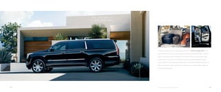 32 |
EscaladeESVPremiumCollection/BlackRaven
E S V J U S T M A K E S
A B I G G E R O N E .
1. Cargo and load capacity limited by weight and distribution.
As with every aspect of this icon, the additional 20 inches of E S C A L A D E E S V aren’t
just for show. The extra room provides generous luxury for up to eight passengers — including
nearly 10 more inches of third-row legroom. There’s 120.9 cubic feet1
of cargo capacity with
all seats folded — that’s almost 27 cubic feet1
more than the standard wheelbase Escalade —
not to mention 39.3 cubic feet1
behind the third row. And the ESV was designed with larger rear
doors that open wide to allow easy entry or exit, proving we’ll go to great lengths to make sure
you’re fully accommodated.
| 35
 