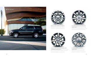 W H E E L S
52 | | 53
22" PREMIUM PAINTED WHEELS WITH
CHROME INSERTS STANDARD ON ESCALADE
AND ESCALADE ESV PLATINUM COLLECTION
AND INCLUDES P285/45R22 ALL-SEASON TIRES
20" DUAL 7-SPOKE CHROME-PLATED WHEELS
STANDARD ON ESCALADE AND ESCALADE ESV
AND INCLUDES P275/55R20 ALL-SEASON TIRES
22" 7-SPOKE PREMIUM PAINTED WHEELS WITH
CHROME INSERTS STANDARD ON ESCALADE AND
ESCALADE ESV LUXURY AND PREMIUM COLLECTIONS
AND INCLUDES P285/45R22 ALL-SEASON TIRES
22" DUAL 7-SPOKE PREMIUM PAINTED WHEELS WITH
ULTRA-BRIGHT MACHINED FINISH AVAILABLE ON ESCALADE
AND ESCALADE ESV LUXURY AND PREMIUM COLLECTIONS
AND INCLUDES P285/45R22 ALL-SEASON TIRES
 