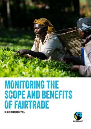 MONITORINGTHE
SCOPEANDBENEFITS
OFFAIRTRADESEVENTH EDITION 2015
 