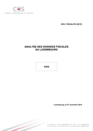 CES / FISCALITE (2015)
ANALYSE DES DONNEES FISCALES
AU LUXEMBOURG
Luxembourg, le 27 novembre 2015
AVIS
 