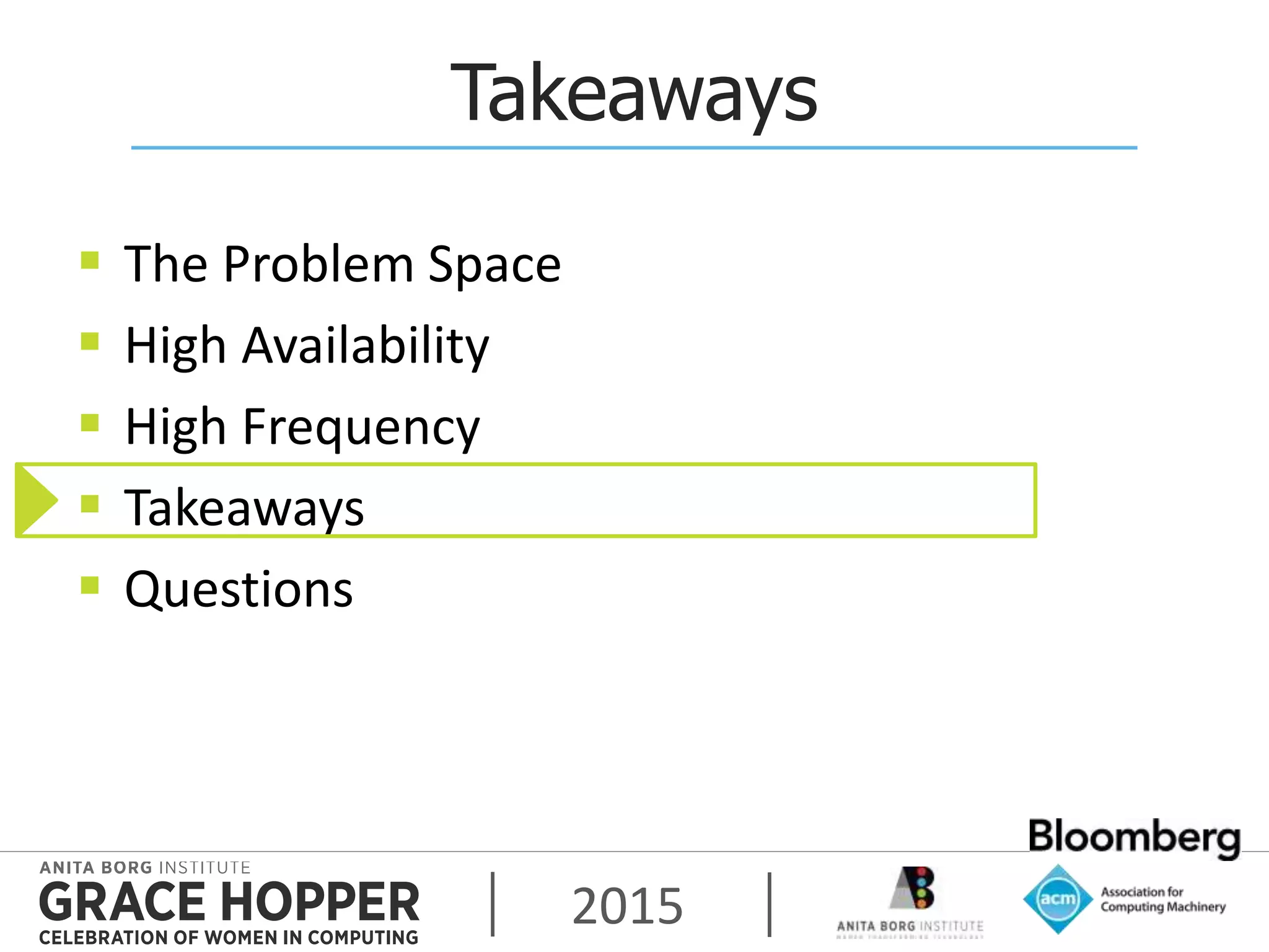 2015
Takeaways
 The Problem Space
 High Availability
 High Frequency
 Takeaways
 Questions
 