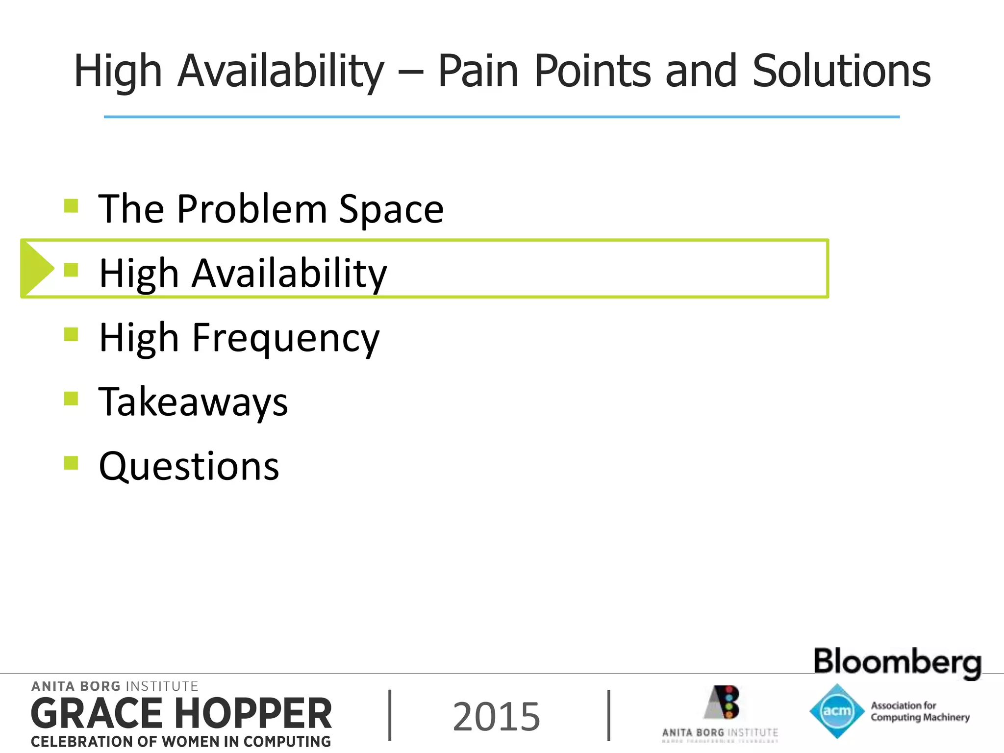 2015
High Availability – Pain Points and Solutions
 The Problem Space
 High Availability
 High Frequency
 Takeaways
 Questions
 
