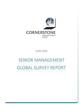 JUNE 2015
SENIOR MANAGEMENT
GLOBAL SURVEY REPORT
0
 