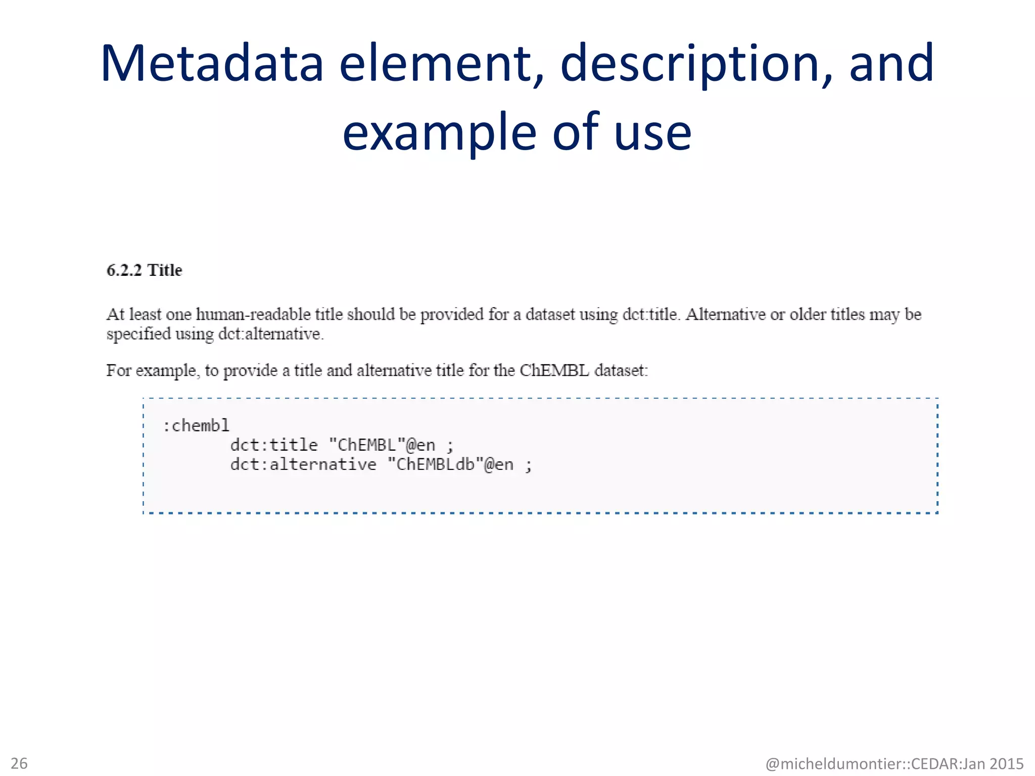 Metadata element, description, and
example of use
@micheldumontier::CEDAR:Jan 201526
 