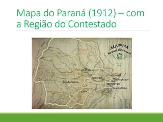 Mapa do Paraná (1912) – com
a Região do Contestado
 
