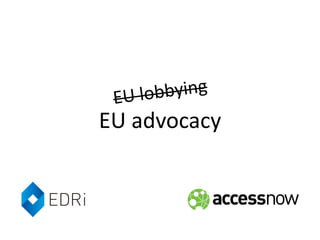 EU advocacy
 