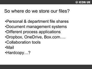 UKLUG 2012 – Cardiff, Wales
So where do we store our files?
•Personal & department file shares
•Document management system...
