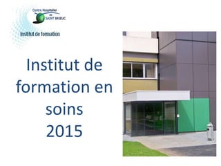 Institut de
formation en
soins
2015
 