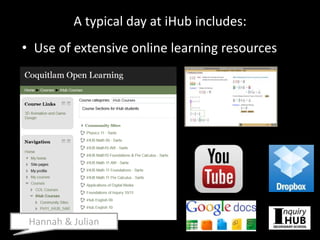 • Use of extensive online learning resources
A typical day at iHub includes:
Hannah & Julian
 